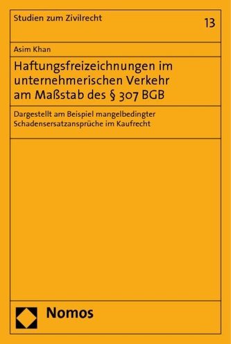 Haftungsfreizeichnungen im unternehmerischen Verkehr am Maßstab des § 307 BGB