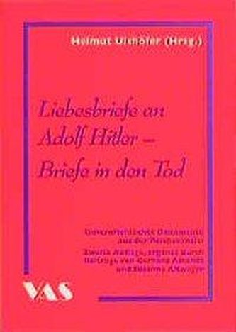 Liebesbriefe an Adolf Hitler - Briefe in den Tod