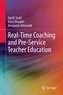 Real-Time Coaching and Pre-Service Teacher Education