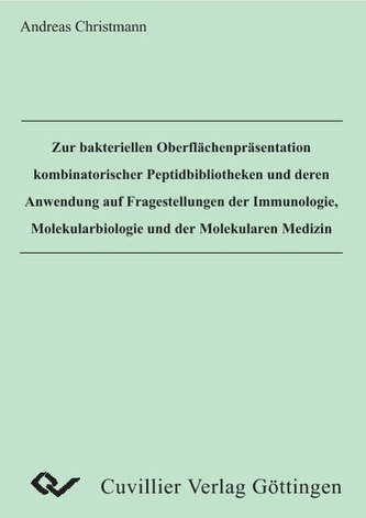 Zur bakteriellen Oberflächenpräsentation kombinatorischer Peptidbibliotheken und deren Anwendung auf Fragestellungen der Immunol