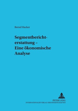Segmentberichterstattung - Eine ökonomische Analyse