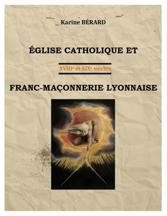 Eglise Catholique Et Franc-Maçonnerie Lyonnaise