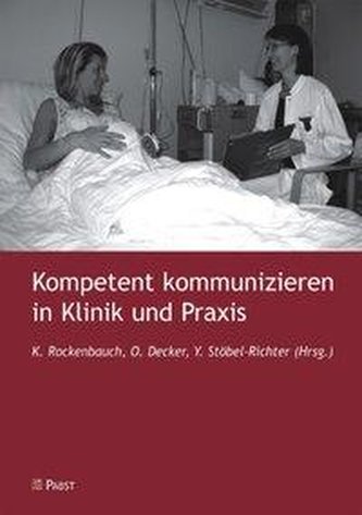 Kompetent kommunizieren in Klinik und Praxis