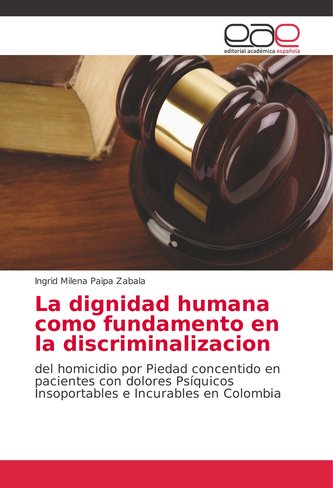 La dignidad humana como fundamento en la discriminalizacion