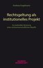 Rechtsgeltung als institutionelles Projekt