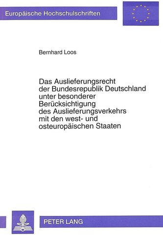 Das Auslieferungsrecht der Bundesrepublik Deutschland unter besonderer Berücksichtigung des Auslieferungsverkehrs mit den west-