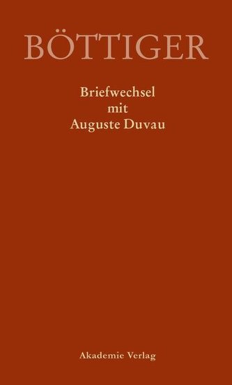Karl August Böttigers Briefwechsel mit Auguste Duvau