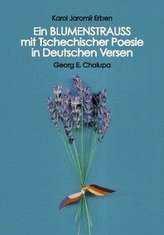 Ein BLUMENSTRAUSS mit Tschechischer Poesie in Deutschen Versen