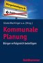 Kommunale Planung: Bürger erfolgreich beteiligen
