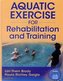 Aquatic Exercise for Rehabilitation and Training