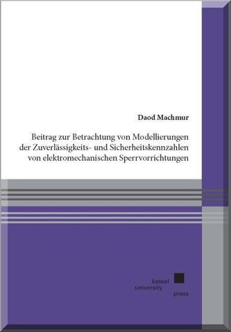 Beitrag zur Betrachtung von Modellierungen der Zuverlässigkeits- und Sicherheitskennzahlen von elektromechanischen Sperrvorricht