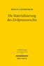 Die Materialisierung des Zivilprozessrechts