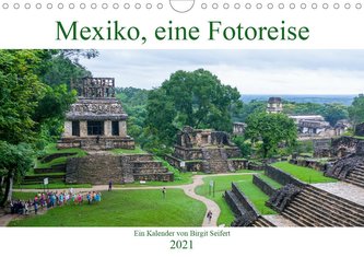 Mexiko, eine Fotoreise (Wandkalender 2021 DIN A4 quer)