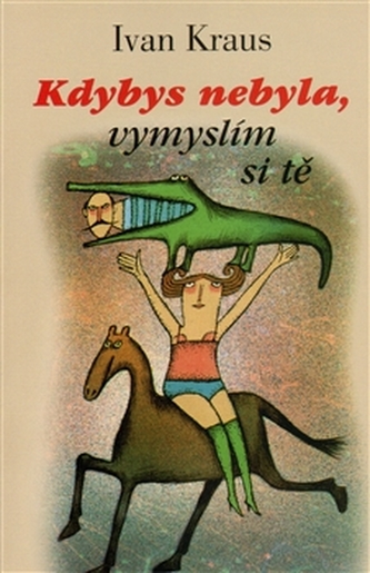 Kdybys nebyla, vymyslím si tě