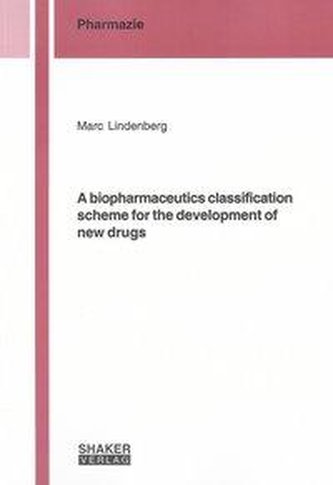 A biopharmaceutics classification scheme for the development of new drugs