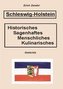Schleswig-Holstein - Historisches, Sagenhaftes, Menschliches, Kulinarisches