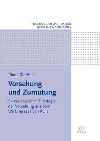 Vorsehung und Zumutung - Skizzen zu einer Theologie der Vorsehung aus dem Werk Teresas von Ávila