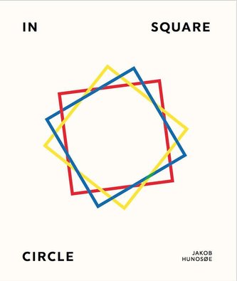 Jakob Hunosøe. In Square Circle