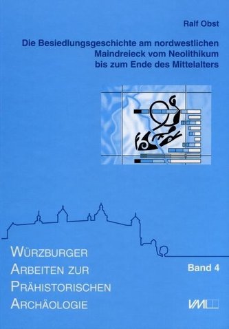 Die Besiedlungsgeschichte am nordwestlichen Maindreieck vom Neolithikum bis zum Ende des Mittelalters