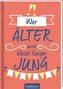 Wer älter wird, bleibt länger jung