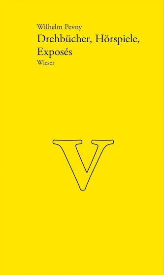 Werkausgabe Wilhelm Pevny / Drehbücher, Hörspiele, Exposés