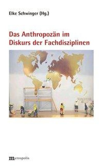 Das Anthropozän im Diskurs der Fachdisziplinen