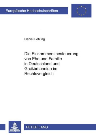 Die Einkommensbesteuerung von Ehe und Familie in Deutschland und Großbritannien im Rechtsvergleich