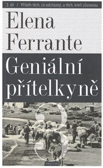 Geniální přítelkyně 3 - Příběh těch, co odcházejí, a těch, kteří zůstanou Geniální přítelkyně 3 - Příběh těch, co odcházejí, a těch, kteří zůstanou