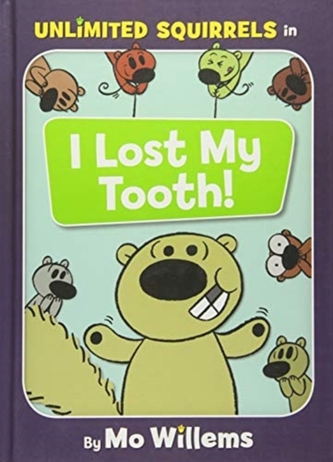 I LOST MY TOOTH!  AN UNLIMITED SQUIRRELS