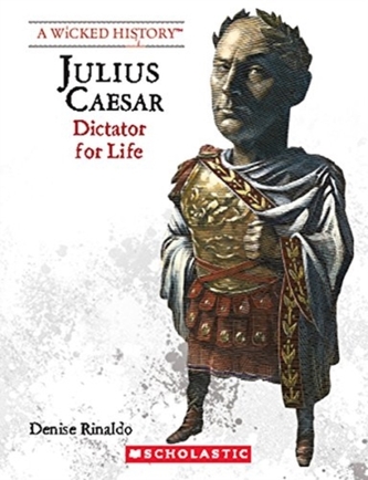 Julius Caesar (Revised Edition) (A Wicked History)
