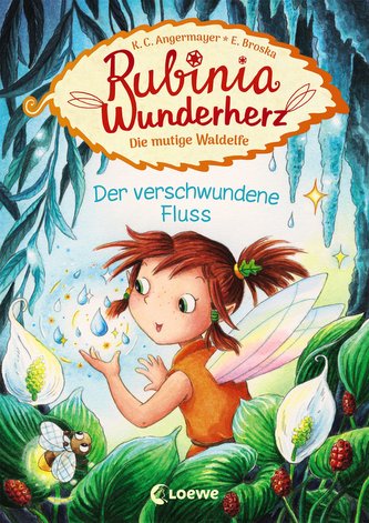 Rubinia Wunderherz, die mutige Waldelfe - Der verschwundene Fluss