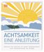 Achtsamkeit - eine Anleitung