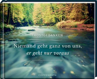 Niemand geht ganz von uns, er geht nur voraus