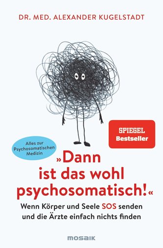Dann ist das wohl psychosomatisch!