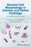 Normal Cell Morphology in Canine and Feline Cytology