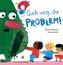 Geh weg, du Problem!