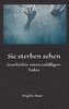 Sie sterben sehen