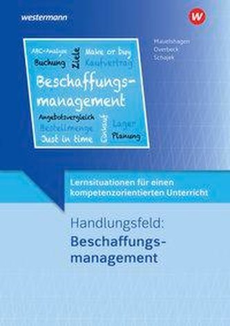 Lernsituationen für einen kompetenzorientierten Unterricht. Handlungsfeld: Beschaffungsmanagement: Lernsituationen