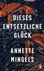 Dieses entsetzliche Glück