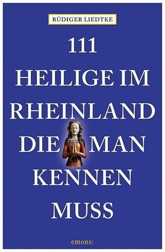 111 Heilige im Rheinland, die man kennen muss