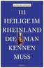 111 Heilige im Rheinland, die man kennen muss