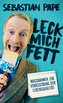 LECK MICH FETT