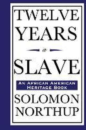 Twelve Years a Slave (An African American Heritage Book)