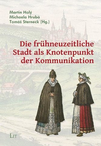 Die frühneuzeitliche Stadt als Knotenpunkt der Kommunikation