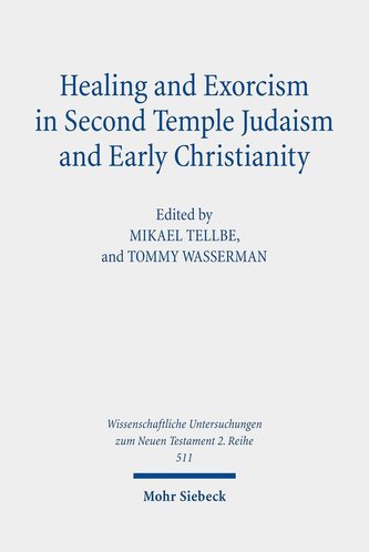 Healing and Exorcism in Second Temple Judaism and Early Christianity