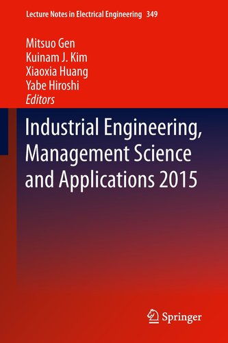 Industrial Engineering, Management Science and Applications 2015