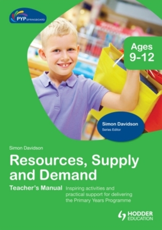 PYP Springboard Teacher's Manual: Resources Supply and Demand