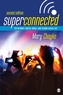 Superconnected: The Internet, Digital Media, and Techno-Social Life