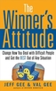 The Winner's Attitude: Using the Switch Method to Change How You Deal with Difficult People and Get the Best Out of Any Situ