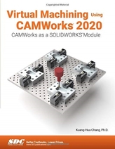  Virtual Machining Using CAMWorks 2020